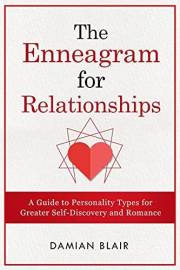 The Enneagram For Relationships: A Guide to Personality Types for Greater Self Discovery and Romance (Understanding The Ennea