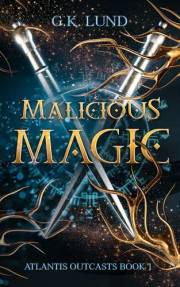 Malicious Magic (Atlantis Outcasts Book 1)