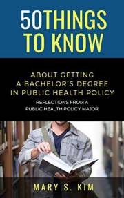 50 Things to Know About Getting a Bachelor's Degree in Public Policy & Health: Reflections From a Public Health Policy Major