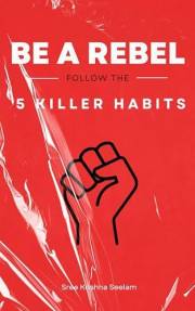 5 KILLER Habits - BE A REBEL: 1. Arise, awake & kickass | 2. Be a Hero | 3. Live a 100 lives | 4. Stay curious | 5. Become a