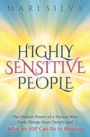 Highly Sensitive People: The Hidden Power Of a Person Who Feels Things More Deeply And What an HSP Can Do To Blossom (Extrase