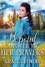 A Hopeful Answer to her Prayers: An Inspirational Historical Romance Book (Love and Valor on the Frontier)