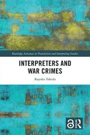 Interpreters and War Crimes (Routledge Advances in Translation and Interpreting Studies)