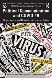 Political Communication and COVID-19: Governance and Rhetoric in Times of Crisis (Politics, Media and Political Communication