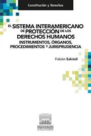 El Sistema Interamericano de Protección de los Derechos Humanos. : Instrumentos, órganos, procedimientos y jurisprudencia. (S