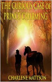 The Curious Case of Prince Charming: The Fairy Tale Case Files 1