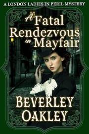 A Fatal Rendezvous in Mayfair: A Gothic Murder Mystery (London Ladies in Peril Mystery series Book 1)