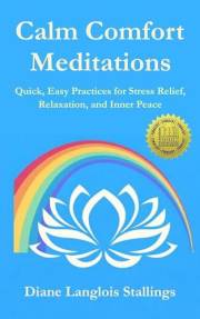 Calm Comfort Meditations: Quick, Easy Practices for Stress Relief, Relaxation, and Inner Peace