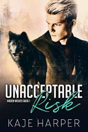Unacceptable Risk (Hidden Wolves Book 1)