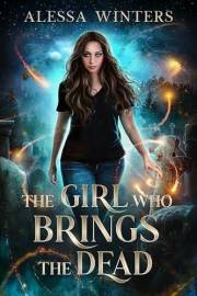 The Girl Who Brings the Dead (The Magic of the Living and the Dead Book 1)