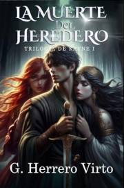 La muerte del heredero: Una historia de fantasía heroica: traiciones, magia ancestral y la lucha de un príncipe contra su des