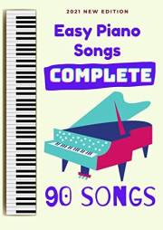 Easy Piano Songs: Complete: 90 Songs