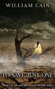 To Save Just One: Book 5 of the Adelaide Henson Mystery Series