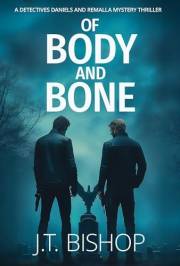 Of Body and Bone: A Murder Mystery Suspense Thriller (Detectives Daniels and Remalla Book 3)