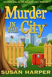 Murder in the City (Country Girl in the Big City Cozy Mystery Book 1)