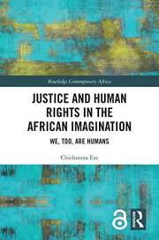 Justice and Human Rights in the African Imagination: We, Too, Are Humans (Routledge Contemporary Africa)