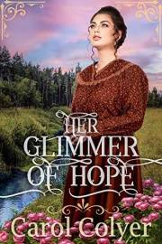 Her Glimmer of Hope: A Historical Western Romance Book (Love and Valor on the Frontier)