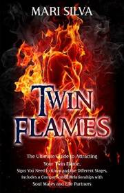 Twin Flames: The Ultimate Guide to Attracting Your Twin Flame, Signs You Need to Know and the Different Stages, Includes a Co