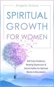 Spiritual Growth for Women: Self-Care Guidance, Beating Depression & Secret Habits for Spiritual Blocks & Boundaries (Divine