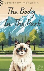 The Body in the Park: A Razzy Cat Cozy Mystery Series #1