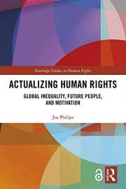 Actualizing Human Rights: Global Inequality, Future People, and Motivation (Routledge Studies in Human Rights)