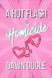 A Hot Flash of Homicide: A Steamy Romantic Comedy Murder Mystery (Flamingo Cove Book 1)