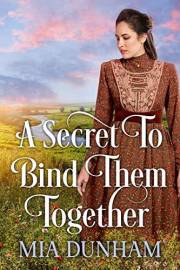 A Secret to Bind Them Together: A Historical Western Romance Book (Love and Valor on the Frontier)