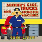 Arthur's Cars, Trucks and Monster Machines (Kids Books for Young Explorers Book 6)