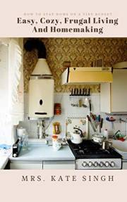 Easy, Cozy, Frugal Living and Homemaking: How To Stay Home On A Tiny Budget