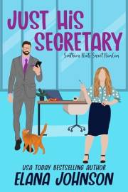 Just His Secretary: A Sweet Romantic Comedy (Southern Roots Sweet RomCom Book 1)