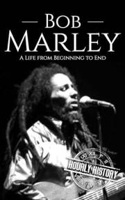 Bob Marley: A Life from Beginning to End (Biographies of Musicians) Bob Marley: A Life from Beginning to End (Biographies of Musicians)