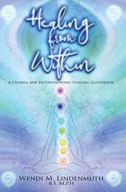 Healing from Within: A Chakra and Ho’oponopono Healing Guidebook