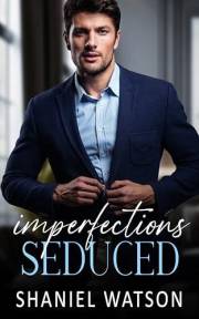 Imperfections Seduced: A Brother's Best Friend Romance (The Imperfections Series Book 1)