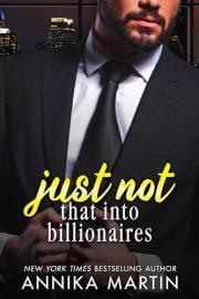 Just Not That Into Billionaires: A grumpy-sunshiny opposites-attract romantic comedy (Billionaires of Manhattan)