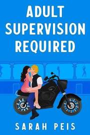 Adult Supervision Required: A romantic comedy (User Manual Not Included - A Small Town Romcom Book 1)