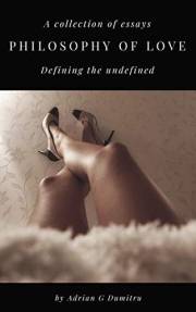 PHILOSOPHY OF LOVE : Defining the undefined (Love Essays ... contradictory perceptions / kindle series Book 10)
