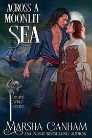 Across a Moonlit Sea: A Swashbuckling Elizabethan Romance (The Pirate Wolves Series Book 1)