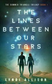 The Lines Between Our Stars: A Young Adult Science Fantasy (The Summer Triangle Trilogy Book 1)