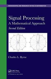 Signal Processing: A Mathematical Approach, Second Edition (Chapman & Hall/CRC Monographs and Research Notes in Mathematics B