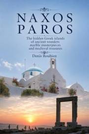 Naxos - Paros. The Hidden Greek Islands of Ancient Wonders, Marble Masterpieces, and Medieval Treasures: Greece travel guide