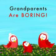 Grandparents Are Boring! (Sammy Bird)
