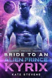 Kyrix: A Sci-Fi Alien Romance (Bride to an Alien Prince)
