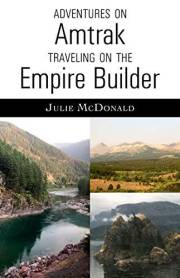 Adventures on Amtrak: Traveling on the Empire Builder--Portland, Oregon or Seattle, Washington to Chicago, Illinois (Railroad