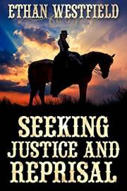 Seeking Justice and Reprisal: A Historical Western Adventure Book (Legends of the Lawless Frontier)