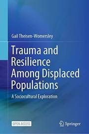 Trauma and Resilience Among Displaced Populations: A Sociocultural Exploration