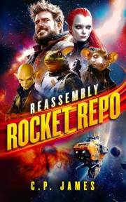 Rocket Repo: A Humorous Sci-Fi Space Opera That Will Leave You Laughing Through the Stars (Reassembly Book 1)