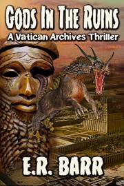 GODS IN THE RUINS: A Vatican Archives Thriller (The Vatican Archives Series)