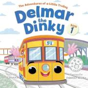 Delmar the Dinky - The Adventures of a Little Trolley: An Inspiring Children's Picture Book and Historical Adventure for Kids