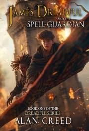 James Dreadful and the Spell-Guardian (The Dreadful Series Book 1)