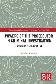 Powers of the Prosecutor in Criminal Investigation: A Comparative Perspective (Directions and Developments in Criminal Justic